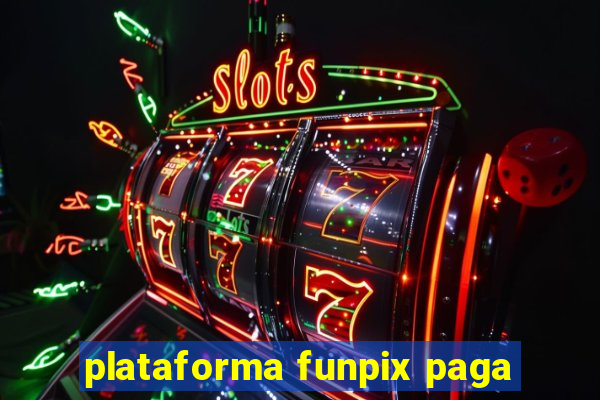 plataforma funpix paga